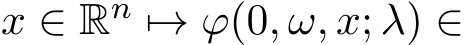  x ∈ Rn �→ ϕ(0, ω, x; λ) ∈