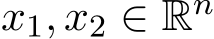  x1, x2 ∈ Rn