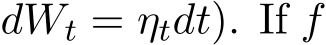  dWt = ηtdt). If f