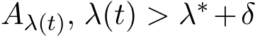  Aλ(t), λ(t) > λ∗ +δ