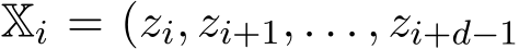  Xi = (zi, zi+1, . . . , zi+d−1