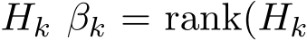  Hk βk = rank(Hk