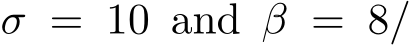  σ = 10 and β = 8/