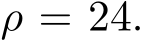  ρ = 24.