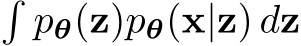 �pθ(z)pθ(x|z) dz