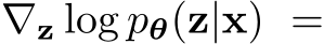  ∇z log pθ(z|x) =