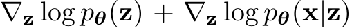 ∇z log pθ(z) + ∇z log pθ(x|z)