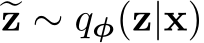  �z ∼ qφ(z|x)