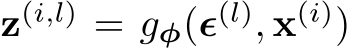  z(i,l) = gφ(ϵ(l), x(i))