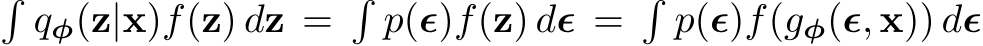 �qφ(z|x)f(z) dz =�p(ϵ)f(z) dϵ =�p(ϵ)f(gφ(ϵ, x)) dϵ