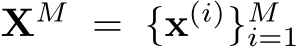  XM = {x(i)}Mi=1