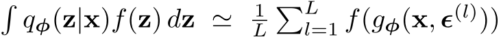 �qφ(z|x)f(z) dz ≃ 1L�Ll=1 f(gφ(x, ϵ(l)))