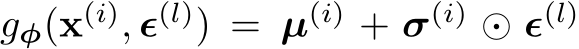 gφ(x(i), ϵ(l)) = µ(i) + σ(i) ⊙ ϵ(l)