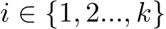  i ∈ {1, 2..., k}