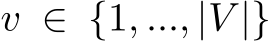  v ∈ {1, ..., |V |}