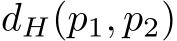  dH(p1, p2)