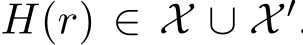  H(r) ∈ X ∪ X ′