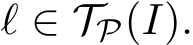  ℓ ∈ TP(I).