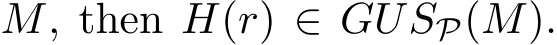  M, then H(r) ∈ GUSP(M).