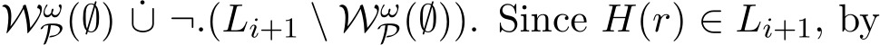  WωP(∅) ˙∪ ¬.(Li+1 \ WωP(∅)). Since H(r) ∈ Li+1, by