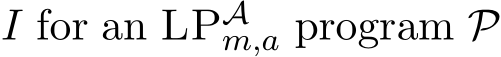  I for an LPAm,a program P