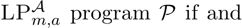  LPAm,a program P if and