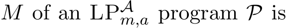  M of an LPAm,a program P is