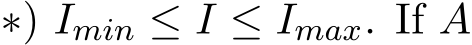 ∗) Imin ≤ I ≤ Imax. If A