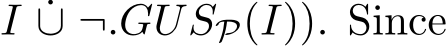  I ˙∪ ¬.GUSP(I)). Since