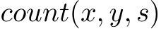  count(x, y, s)