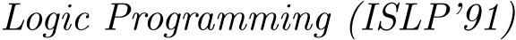 Logic Programming (ISLP’91)