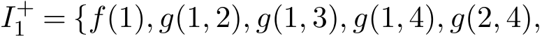  I+1 = {f(1), g(1, 2), g(1, 3), g(1, 4), g(2, 4),