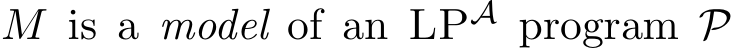  M is a model of an LPA program P