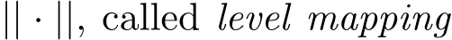 || · ||, called level mapping