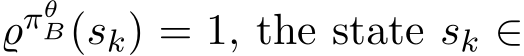  ϱπθB(sk) = 1, the state sk ∈