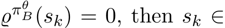  ϱπθB(sk) = 0, then sk ∈