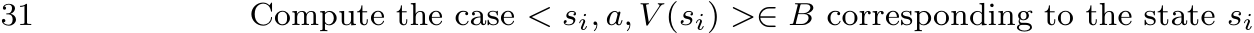 31 Compute the case < si, a, V (si) >∈ B corresponding to the state si