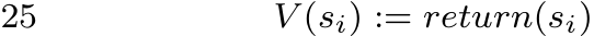 25 V (si) := return(si)