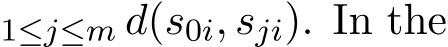 1≤j≤m d(s0i, sji). In the