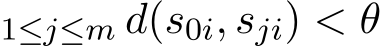 1≤j≤m d(s0i, sji) < θ