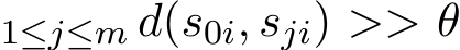 1≤j≤m d(s0i, sji) >> θ