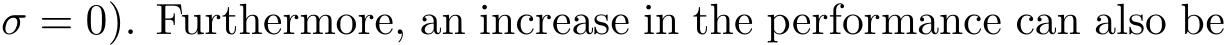 σ = 0). Furthermore, an increase in the performance can also be