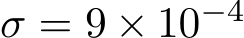 σ = 9 × 10−4