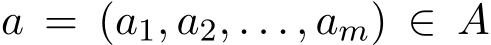  a = (a1, a2, . . . , am) ∈ A