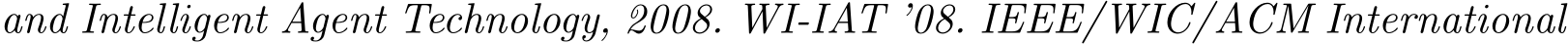 and Intelligent Agent Technology, 2008. WI-IAT ’08. IEEE/WIC/ACM International