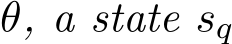  θ, a state sq