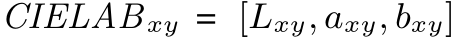 CIELAB xy = [Lxy, axy, bxy]