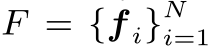  F = {f i}Ni=1 