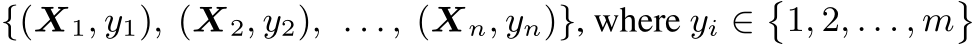 {(X1, y1), (X2, y2), . . . , (Xn, yn)}, where yi ∈�1, 2, . . . , m�