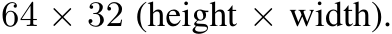  64 × 32 (height × width).